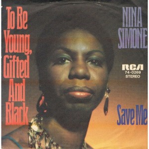 Nina Simone "To Be Young, Gifted And Black"