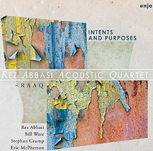 Rez Abbasi Acoustic Quartet "Intents And Purposes"