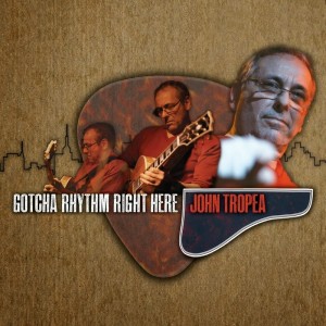 John Tropea "Gotcha Rhythm Right Here"
