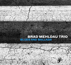Brad Mehldau Trio "Blues And Ballads"