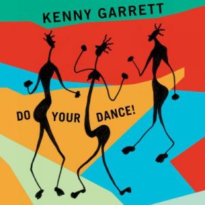 Kenny Garrett "Do Your Dance!"