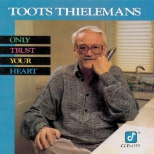 Toots Thielemans "Only Trust Your Heart"