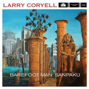 Larry Coryell "Barefoot Man: Sanpaku"
