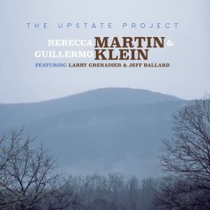 Rebecca Martin Guillermo Klein "The Upstate Project"