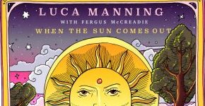 Luca Manning "When The Sun Comes Out"