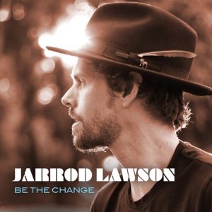 Jarrod Lawson "Be The Change"