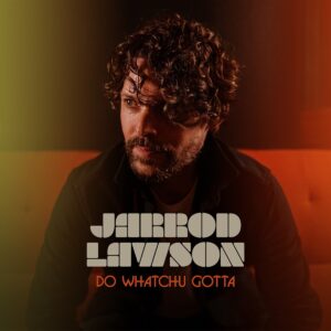 Jarrod Lawson "Do Whatchu Gotta"