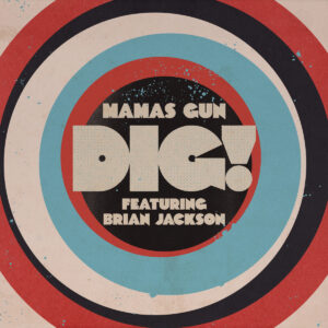 Mamas Gun "Dig!"