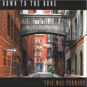 Down To The Bone "This Way Forward" 